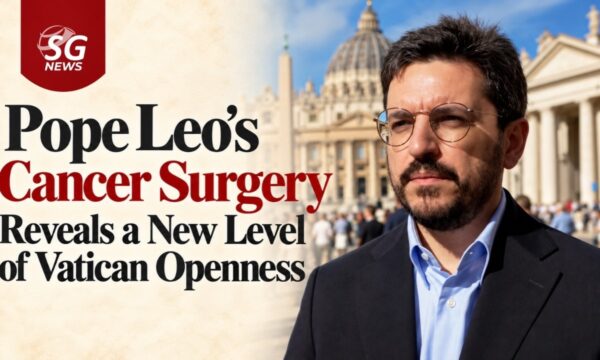 Pope Leo’s Cancer Surgery Signals New Vatican Openness on Papal Health 